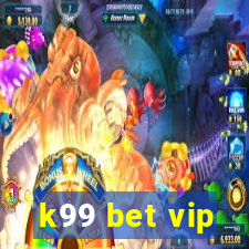 k99 bet vip